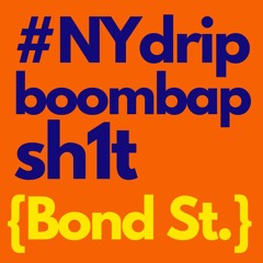 #NYdrip Laid Back Boom Bap "Bond St."