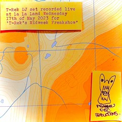 T-Rek DJ set recorded live at La La Land on Wednesday May 17th 2023 for 'T-Rek's Midweek Freakshow'.