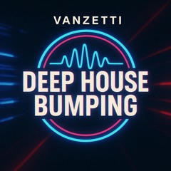 Deep house bumping