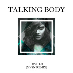 Tove Lo - Talking Body (MVSN Remix)