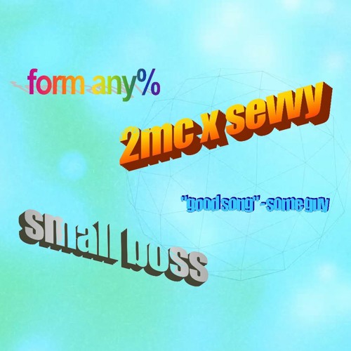 small boss w/ sevvy