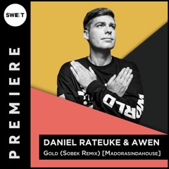 PREMIERE : Daniel Rateuke & Awen - Gold (Sobek Remix) [Madorasindahouse]