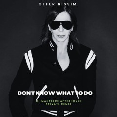Offer Nissim-Dj Manrique Don’t Know What To Do Remix