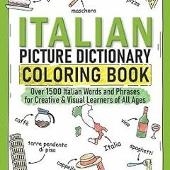 View [EBOOK EPUB KINDLE PDF] Italian Picture Dictionary Coloring Book: Over 1500 Italian Words