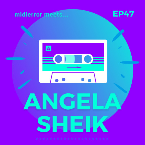 midierror meets... Angela Sheik [EP47] Loop Artist / Singer / Producer