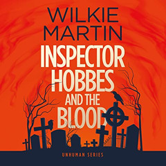 free PDF 📖 Inspector Hobbes and the Blood: Unhuman, Book 1 by  Wilkie Martin,Tim Cam