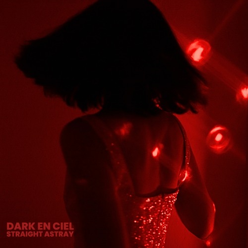 Dark En Ciel - Straight Astray (The Sound Of Everything)