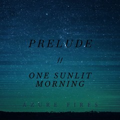 Azure Fires- One Sunlit Morning