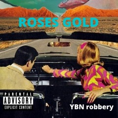 YBN Robbery - Roses Gold