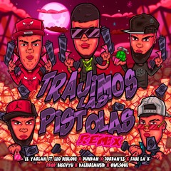 TRAJIMOS LAS PISTOLAS RMX (EL JORDAN 23 DUNKAN LEO DEBLOKE YARLAN FABE LA X)