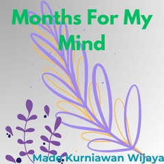 Months For My Mind