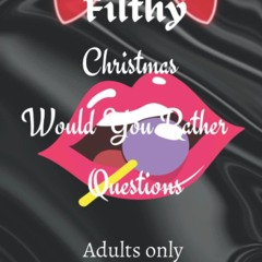 ✔Kindle⚡️ Filthy Christmas Would You Rather Questions Adults Only: 18+ Absolutely