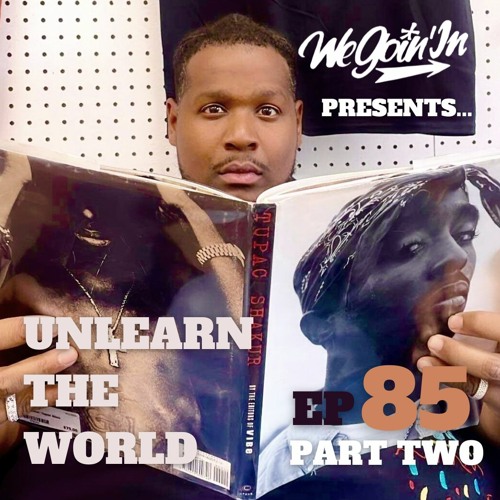 Episode 85 - The UnLearn the World Interview (Part Two)
