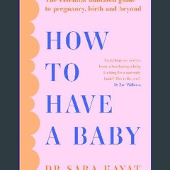 ebook read pdf 🌟 How to Have a Baby: The essential unbiased guide to pregnancy, birth and beyond P
