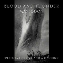 Blood And Thunder by Mastodon (Cover)