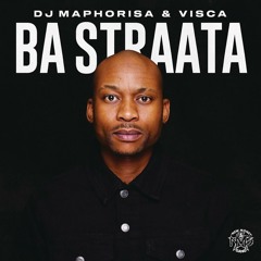 DJ Maphorisa & Visca - Ba Straata (Album Mix)
