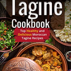 ACCESS KINDLE 🗃️ Tagine Cookbook: Top Healthy And Delicious Moroccan Tagine Recipes