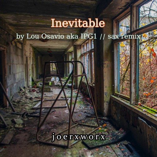 Inevitable // by Lou Osavio aka IPG1 // sax remix
