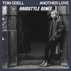 Tom Odell - Another Love (Hardstyle Remix)