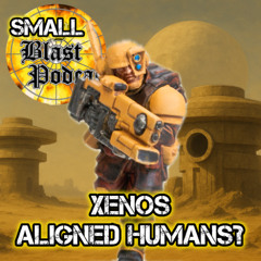 Small Blast: Xenos aligned humans in Warhammer 40K