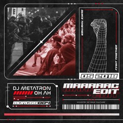 DJ Metatron - Oh Ah (MAAAAAC Edit) [MORCSS004] ~ free dl