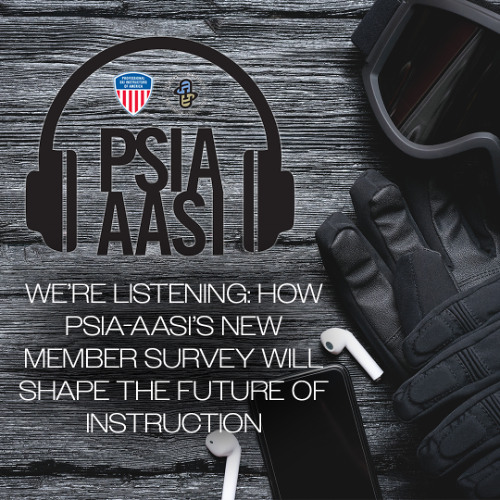 We’re Listening: How PSIA-AASI’s New Member Survey Will Shape the Future of Instruction