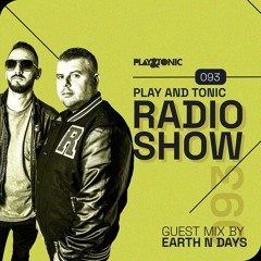 Play and Tonic Radio Show 093 guest mix by Earth n Days