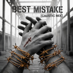 Best Mistake [Caustic Mix] — Phai
