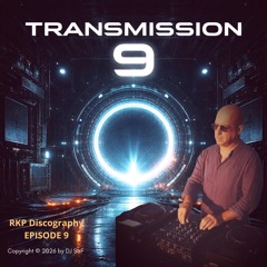 TRANSMISSION 9 - RKP Discography - Episode 9