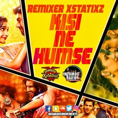 Remixer Xstatixz -  kisi ne humse - INFAMOUSRADIO