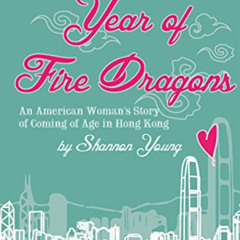 GET KINDLE 📬 Year of Fire Dragons: An American Woman's Story of Coming of Age in Hon