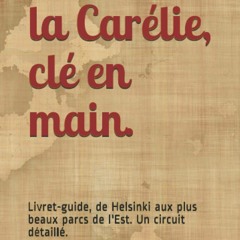 Ebook Finlande: la Car?lie, cl? en main.: Livret-guide, de Helsinki aux plus beaux parcs de l'Es