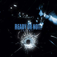 Ready Or Not!