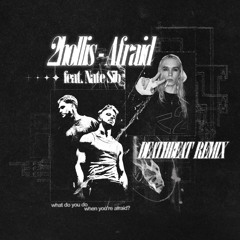 2HOLLIS FT NATE SIB  - AFRAID (DEATHBEAT REMIX)