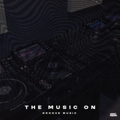 THE MUSIC ON - G R O O V E