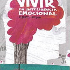 READ PDF 🗃️ VIVIR en inteligencia emocional (Spanish Edition) by Alberto Ortega Cáma