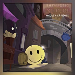 Rhymastic - Nụ Cười (Maddi x Cá Remix)