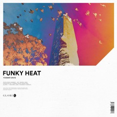 Yosmer Davis - Funky Heat | Out Now | GLO156