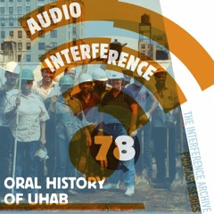 Audio Interference 78: Oral History of UHAB