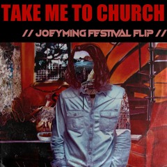 Take Me To Church (JoeyMing Festival Flip)