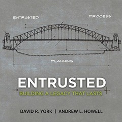 free EBOOK 📚 Entrusted: Building a Legacy That Lasts by  Andrew L. Howell,David R. Y