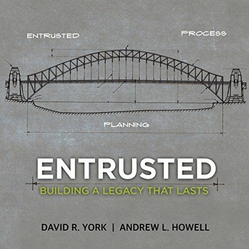 free EBOOK 📚 Entrusted: Building a Legacy That Lasts by  Andrew L. Howell,David R. Y