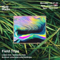 Field Trips w/ Nick Cobby - July 2022 - Netil Radio