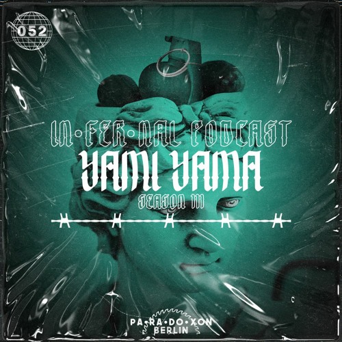 IN•FER•NAL PODCAST #52 - YAMI YAMA