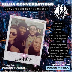 Kilha Conversations - 15/04/24 - Voices Radio