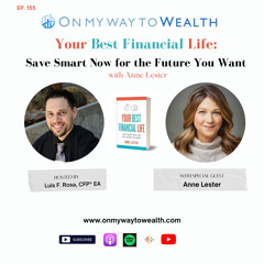 155 Your Best Financial Life - Save Smart Now for the Future You Want With Anne Lester