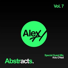 Alex H Pres. Abstracts (Vol. 7) Kris O'Neil Guestmix