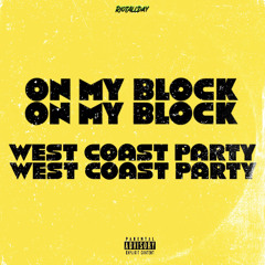On My Block (West Coast Party)