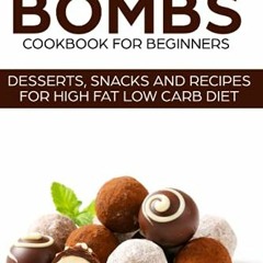 [Access] KINDLE 📭 KETO FAT BOMBS COOKBOOK FOR BEGINNERS ; DESSERTS, SNACKS AND RECIP