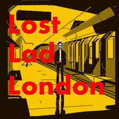 Lost Lad London pt.1